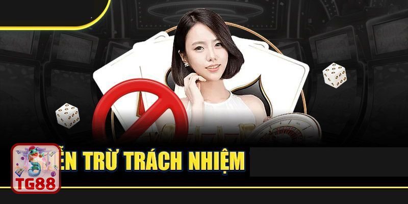 Miễn Trừ Trách Nhiệm TG88 - Khuyến nghị để giảm rủi ro trải nghiệm Miễn Trừ Trách Nhiệm TG88 - Khuyến nghị để giảm rủi ro trải nghiệm